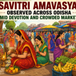 Savitri Amavasya Observed Across Odisha Amid Devotion and Crowded Markets