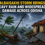 Kalbaisakhi Storm Brings Heavy Rain and Widespread Damage Across Odisha