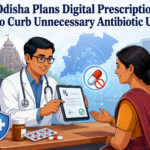 Odisha government digital prescription system to curb unnecessary antibiotic use